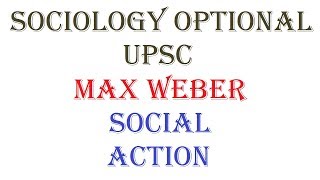 1431  Social Action  Max Weber  Sociology optional  UPSC  Paper  1  Unit  4 [upl. by Newbill]