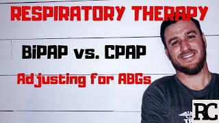 Respiratory Therapy  BiPAP vs CPAP  How to adjust for ABGs [upl. by Nilecoj226]