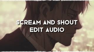 Scream And Shout  Edit Audio [upl. by Atterys]