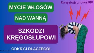 Korepetycje z ruchu 19 Jak mycie włosów nad wanną wpływa na Twój kręgosłup [upl. by Denten138]