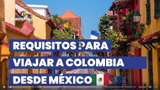 Requisitos para viajar a Colombia desde México [upl. by Keraj]