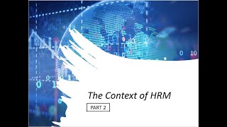 HRM Lectures  The Context of HRM Part 2 [upl. by Zerep]