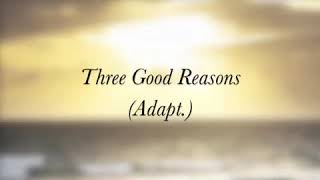 Three Good Reasons [upl. by Katerine134]