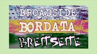 BROADSIDE  BORDATA  BREITSEITE [upl. by Jonna]