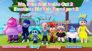 ME RILEY And INSIDE OUT 2 EMOTIONS Did This Trend Part 2 🩷🤎🧡🩵💜  Roblox Trend 2024 ¦ My Gaming Town [upl. by Edita]