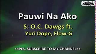 Pauwi Na Ako  OC Dawgs ft Yuri Dope FlowG KARAOKE VERSION [upl. by Schubert]