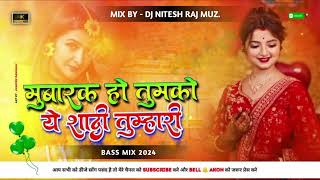 💞 Mubarak Ho Tumko Ye Shaadi Tumhari 💞  Dj pakahi music  💕 Dj Remix Song 💕 Hindi Special Sadi Song [upl. by Flor]