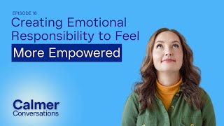 VIDEO Creating Emotional Responsibility to Feel More Empowered [upl. by Yehc780]