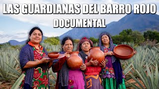 LAS GUARDIANAS DEL BARRO ROJO EN MEXICO  Documental [upl. by Hoseia452]