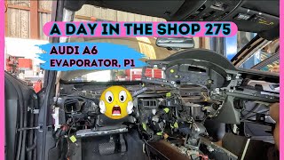 Audi A6 Evaporator Repair Part 1 A DAY IN THE AUTO REPAIR SHOP 275 [upl. by Nosyd]