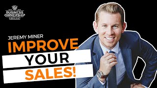 Watch this if you want to IMPROVE YOUR SALES Explained by Jeremy Miner [upl. by Nah]