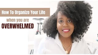 How To Organize Your Life When You Feel Overwhelmed [upl. by Tierza852]