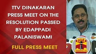 TTV Dinakaran Press Meet on the resolution passed by Edappadi Palaniwami  Thanthi TV [upl. by Christiano303]