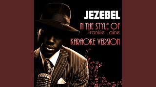 Jezebel In the Style of Frankie Laine Karaoke Version [upl. by Kamaria]