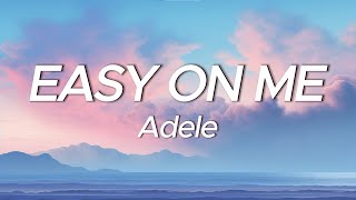 Adele  Easy On Me Lyrics [upl. by Pinckney451]