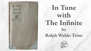 In Tune with the Infinite 1897 by Ralph Waldo Trine [upl. by Dett476]