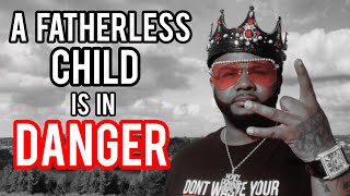 A Fatherless Child Is In Danger 🗣 [upl. by Bodwell215]