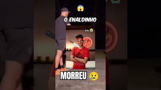 O ENALDINHO MORR3U MUITO 😱🔥 Shorts [upl. by Leonhard774]