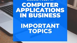 BCom Computer Application Computer Application in Business Module I Part III [upl. by Ahsinra]