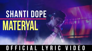 Shanti Dope  Materyal Official Lyric Video [upl. by Auvil]