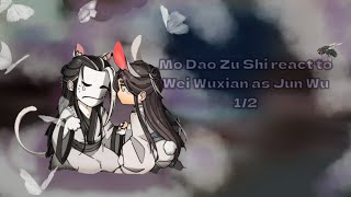 MDZS REACT TO WEI WUXIAN AS JUN WU  12 [upl. by Yssenhguahs]