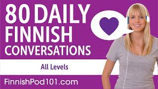 2 Hours 30 Minutes of Daily Finnish Conversations  Finnish Practice for ALL Learners [upl. by Shalom89]