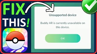 Fix “Unsupported devicequot Error In Pokemon Go  Fix Buddy AR is currently unavailable on this device [upl. by Vachel972]