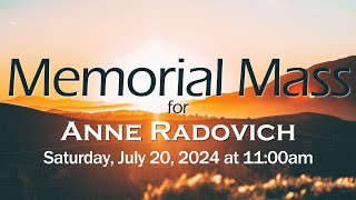 Memorial Mass for Anne Radovich Saturday July 20 2024 at 1100am [upl. by Alleahcim]