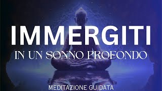 Meditazione per cadere in un Sonno Profondo rilassati subito e dimentica le paure [upl. by Rennane]