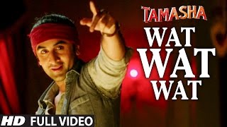 WAT WAT WAT full VIDEO song  Tamasha Movie Songs 2015  Ranbir Kapoor Deepika Padukone  Tseries [upl. by Wiles]