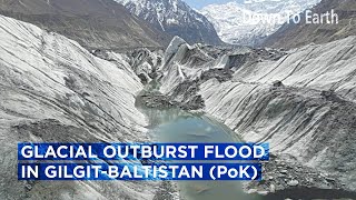 Glacial Outburst Flood in GilgitBaltistan Pakistan Occupied Kashmir [upl. by Leinahtam]