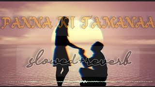 PANNA ki TAMANNA slowedreverb  Anaya Verma [upl. by Coryden]