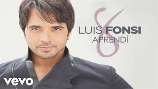 Luis Fonsi  Aprendí Official Audio [upl. by Swerdna]