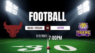 Football  Balko  Forgan vs Laverne 1122023 [upl. by Nylyram662]