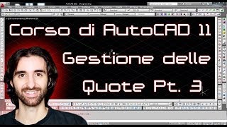 Corso di AutoCAD  11  Gestione delle Quote Pt 3 [upl. by Occer247]