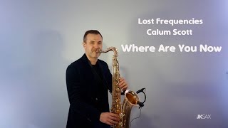 Lost Frequencies ft Calum Scott  Where Are You Now Saxophone Cover by JK Sax [upl. by Rehtse401]