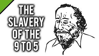 Charles Bukowski The Slavery of the 9 to 5 [upl. by Dolli]