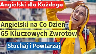 Angielski na Co Dzień 65 Kluczowych Wyrażeń i Pytań  Nauka Języka dla Każdego [upl. by Pedaiah]