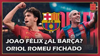 JOAO FÉLIX QUIERE IRSE AL BARCELONA ¿llegará ¿buena operación y el fichaje de ORIOL ROMEU [upl. by Attevaj]