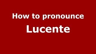 How to pronounce Lucente ItalianItaly  PronounceNamescom [upl. by Wait]