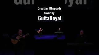 Croatian Rhapsody cover by quotGuitaRoyalquot croatianrhapsody guitar piano [upl. by Merla]