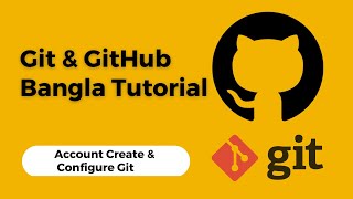 Git amp GitHub Bangla tutorial 2024  GitHub Account Setup and Git Configuration [upl. by Nnayrb]