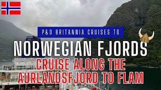 PampO Britannia Cruises to Norwegian Fjords  CRUISE ALONG THE AURLANDSFJORD TO FLAM [upl. by Atiluap]