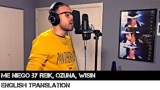 Me Niego by Reik Ozuna Wisin  ENGLISH TRANSLATION [upl. by Unity]