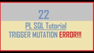 Tutorial 22  TRIGGER MUTATION ERROR Part 1 [upl. by Oalsecnew]