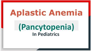 Aplastic Anemia Pancytopenia In Pediatrics [upl. by Mischa]