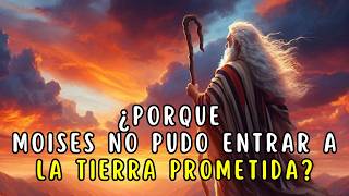 Porque MOISES No Pudo Entrar A La TIERRA PROMETIDA  La BIBLIA dice [upl. by Kroo]