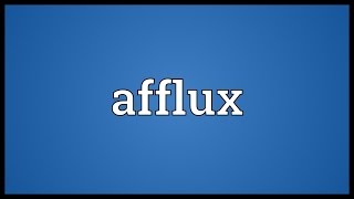 Afflux Meaning [upl. by Rennerb]