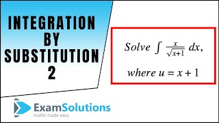 Integration by substitution  2  ExamSolutions [upl. by Conlan]