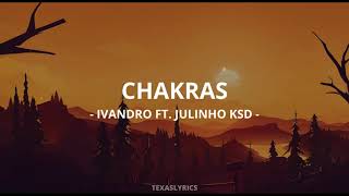 🎵IVANDRO  Chakras ft Julinho KSD Letra🎵 [upl. by Heaps]